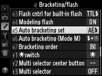 1 Select flash or exposure bracketing for Custom Setting e5 (Auto bracketing set) in the Custom Settings menu. G button To display the menus, press the G button.