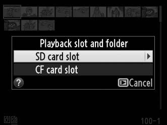 A Two Memory Cards If two memory cards are inserted, you can select a memory card for playback by pressing the W button when 72 thumbnails are displayed.