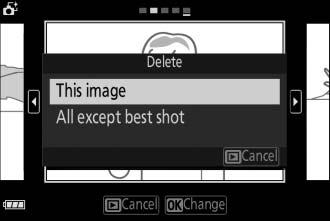 O button R A Deleting Individual Photographs Pressing the O button in the best shot selection dialog displays the following options; highlight an option using the multi selector and press J to select.
