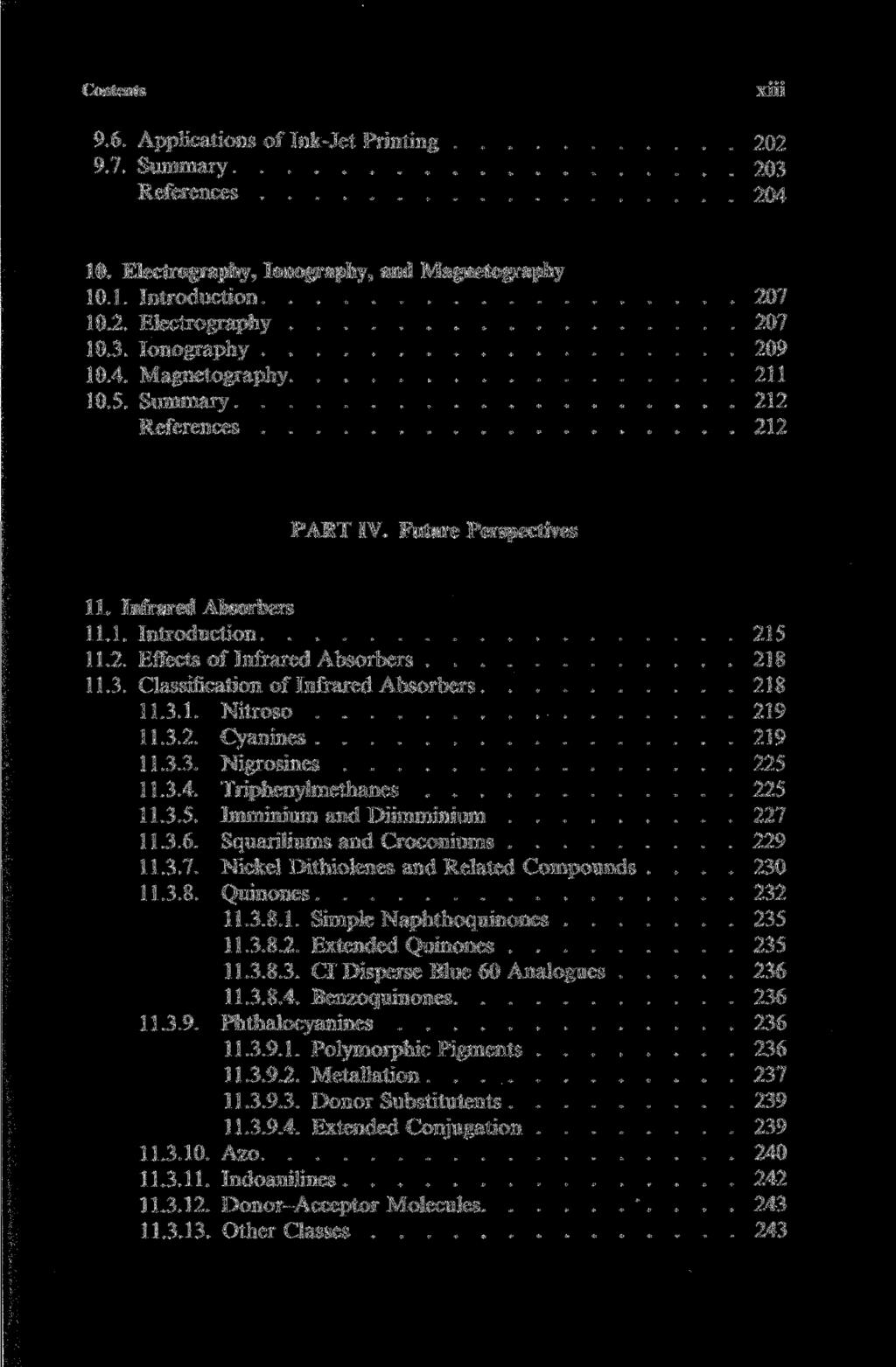 Contents XÜi 9.6. Applications of Ink-Jet Printing 202 9.7. Summary 203 References 204 10. Electrography, lonography, and Magnetography 10.1. Introduction 207 10.2. Electrography 207 10.3. lonography 209 10.