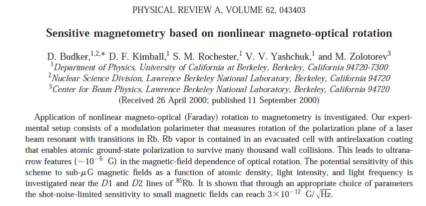 Precise magnetometer with Rb atoms using NMOR Resonant optical rotation in Rb vapor (NMOR; Nonlinear Magneto-Optical Rotation) (b) x B 12 ~ 10 G/ Hz Incident laser beam // ' y ( =0) s + s - m 1 m 0 1