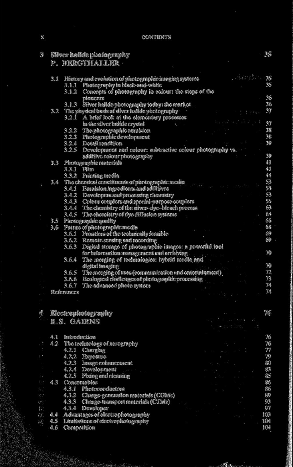 CONTENTS Silver halide photography P. BERGTHALLER 3.1 History and evolution of photographic imaging systems 3.1.1 Photography in black-and-white 3.1.2 Concepts of photography in colour: the steps of the pioneers 3.
