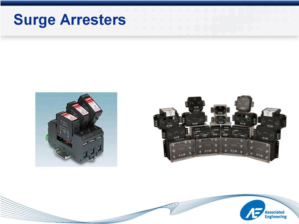 Surge arresters There are many to choose from, these form are often formed from banks of Metal Oxide Varistors, forming the equivalent of a diode, which breaks down under high voltage, and diver t