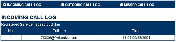 2 SpeedTouch 190 Web Interface Call Logs The Call Log page is the SpeedTouch 190 home page. It consist of three sections: Select Incoming Call Log to view the incoming calls.