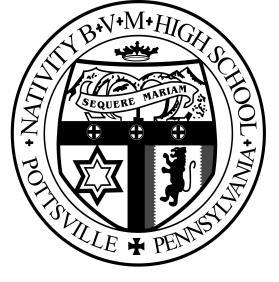 NATIVITY OF THE BLESSED VIRGIN MARY HIGH SCHOOL, INC. Member of the Middle States Association of Colleges and Secondary Schools One Lawtons Hill Pottsville, Pennsylvania 17901-2795 Phone 570.622.