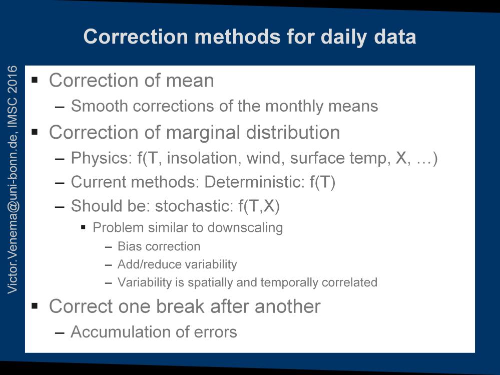 Most used correction methods for daily data only correct for changes in the mean. Popular is the method of Lucie Vincent that uses the monthly mean adjustments.
