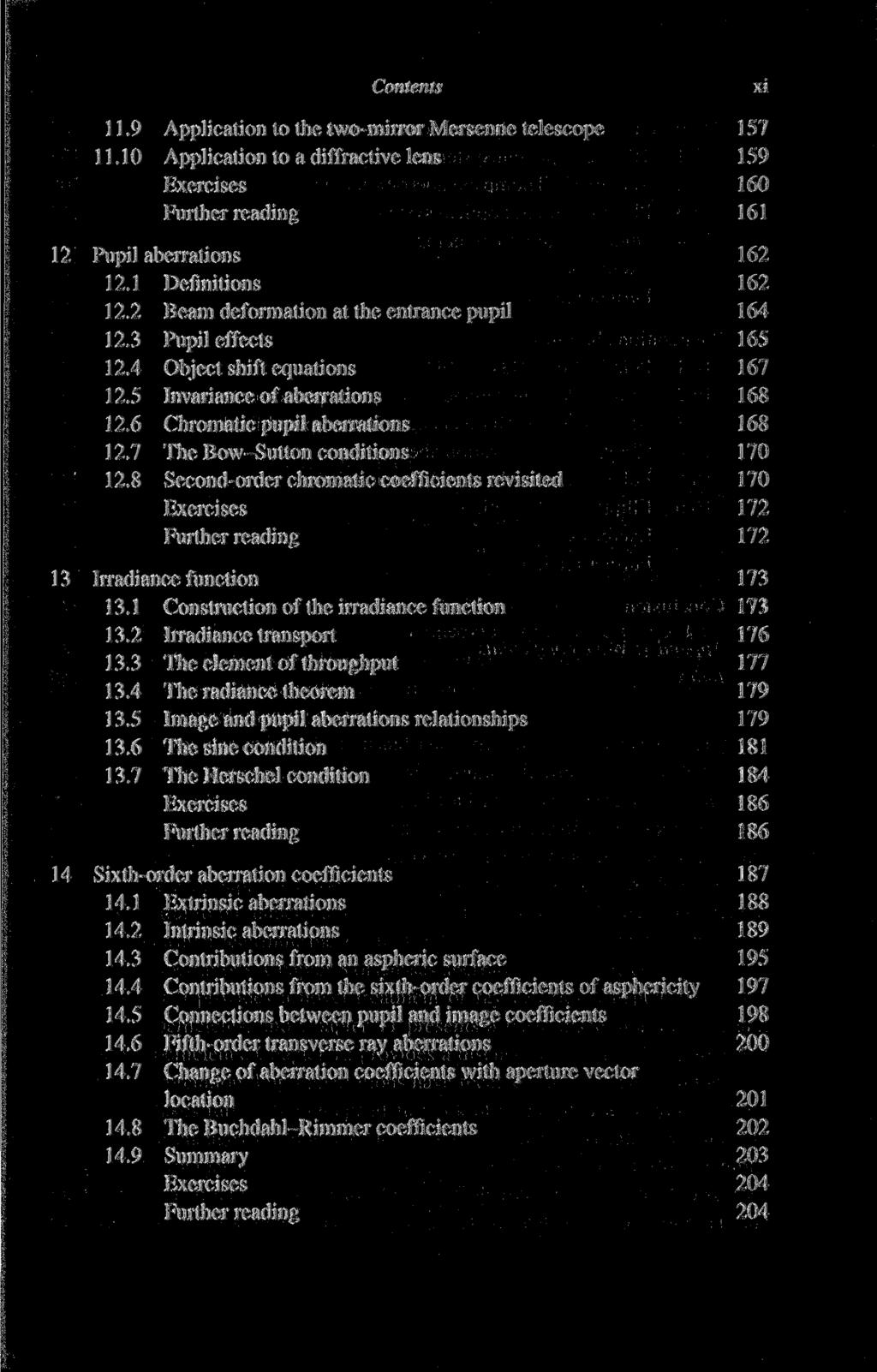 Contents 11.9 Application to the two-mirror Mersenne telescope 157 11.10 Application to a diffractive lens 159 Exercises 160 Further reading 161 12 Pupil aberrations 162 12.1 Definitions 162 12.