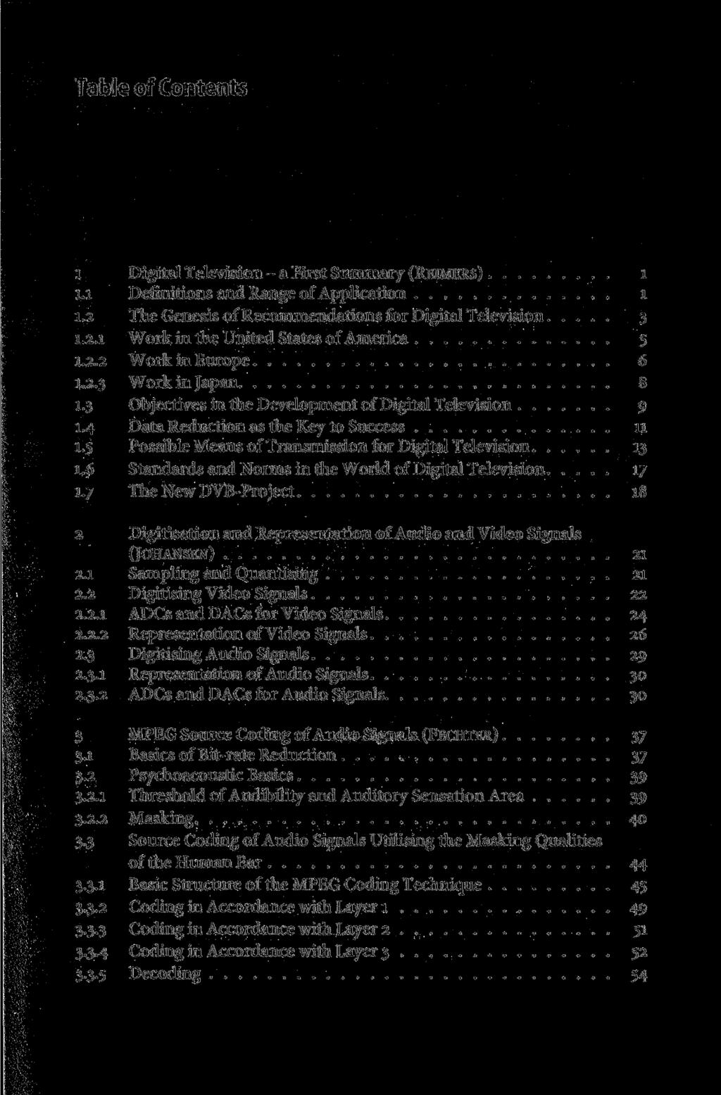 Table of Contents i Digital Television - a First Summary (REIMERS) 1 1.1 Definitions and Range of Application 1 1.2 The Genesis of Recommendations for Digital Television 3 1.2.1 Work in the United States of America 5 1.