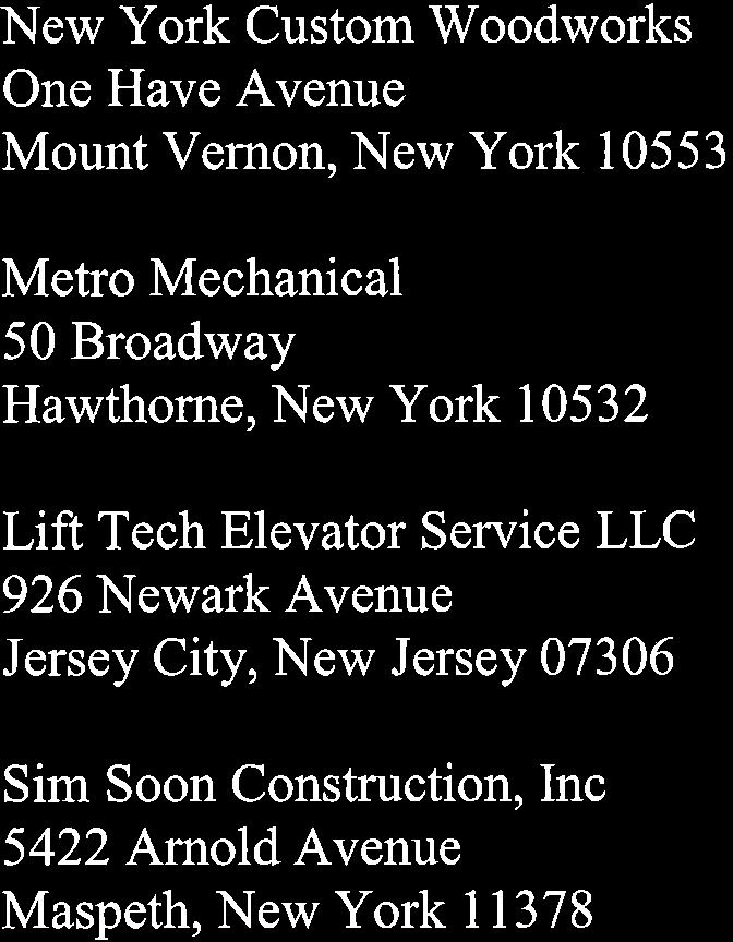 New York Custom'Woodworks One Have Avenue Mount Vernon, New York 10553 Metro Mechanical 50 Broadway Hawthorne, New York 10532 Lift Tech