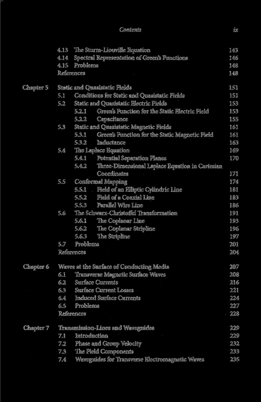 Contents ix 4.13 The Sturm-Liouville Equation 143 4.14 Spectral Representation of Green's Functions 146 4.15 Problems 148 References 148 Chapter 5 Static and Quasistatic Fields 151 5.