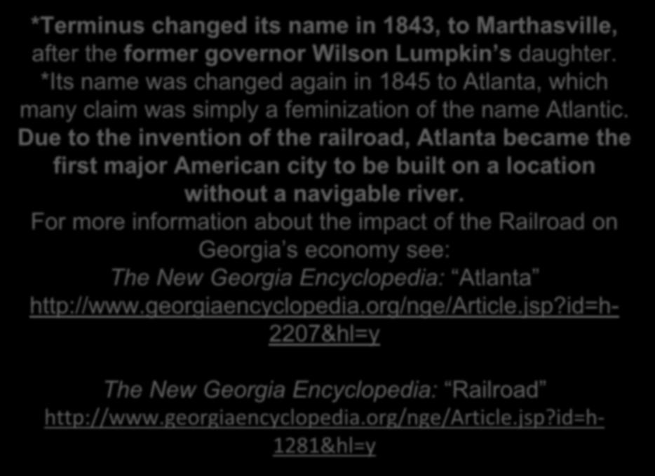 *Terminus changed its name in 1843, to Marthasville, after the former governor Wilson Lumpkin s daughter.