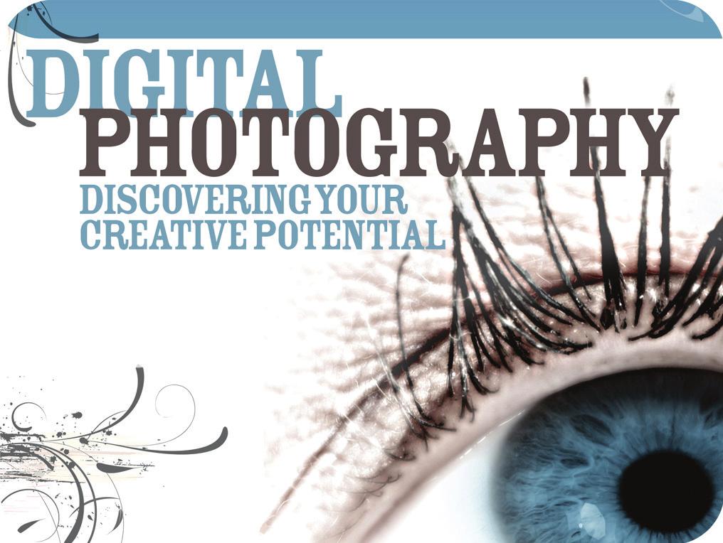 Digital Photography II: Discovering Your Creative Potential Course Description In today s world, photographs are all around us, including in advertisements, on websites, and hung on our walls as art.