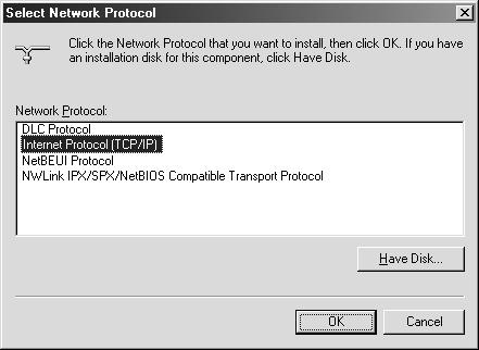Select Internet Protocol (TCP/IP) in the Network Protocol list box and click OK. 8.