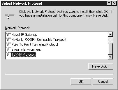 6. Select TCP/IP Protocol in the Network protocol list box and click OK. 7. Follow the instructions displayed on the screen.