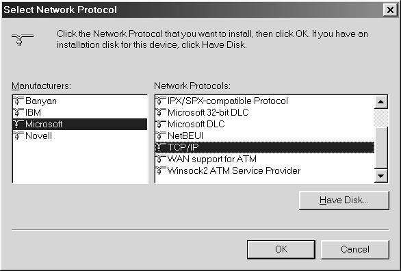7. Select Microsoft from Manufacturers list box and TCP/IP from Network Protocols, and click OK. 8.