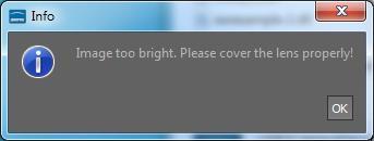 If error Image too bright occurs, please check, if the camera sensor is completely covered by the