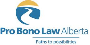 AND THEIR PROGRAMS Pro Bono Law Alberta Created in 2007 Since 2011, 350 volunteer lawyers have helped approximately 4,000 Albertans through Civil Claims Duty Counsel Pro Bono Law Alberta (www.pbla.