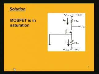 Given the value of k is equal to 0.4 into 10 to the power -3 ampere per volt square. Here this point is important that the MOSFET is in saturation.