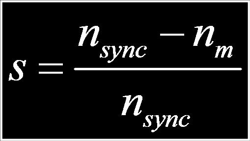 The Slip Where s is the slip s n sync n sync Notice that : if the rotor runs at synchronous speed s = 0 n if the rotor is stationary s