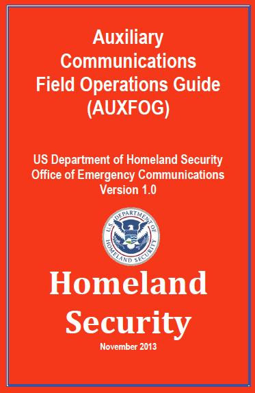 Januar y 2014 Page 5 DHS Releases AuxComm Field Ops Guide The US Department of Homeland Security, Office of Emergency Communications, has released their new 144-page Auxiliary Communications Field