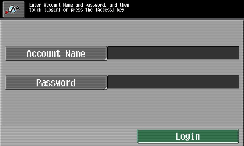 4 Logging on and logging off! Detail If Account Track Input Method in Administrator mode was set to Password Only, log on is possible by only entering the password.
