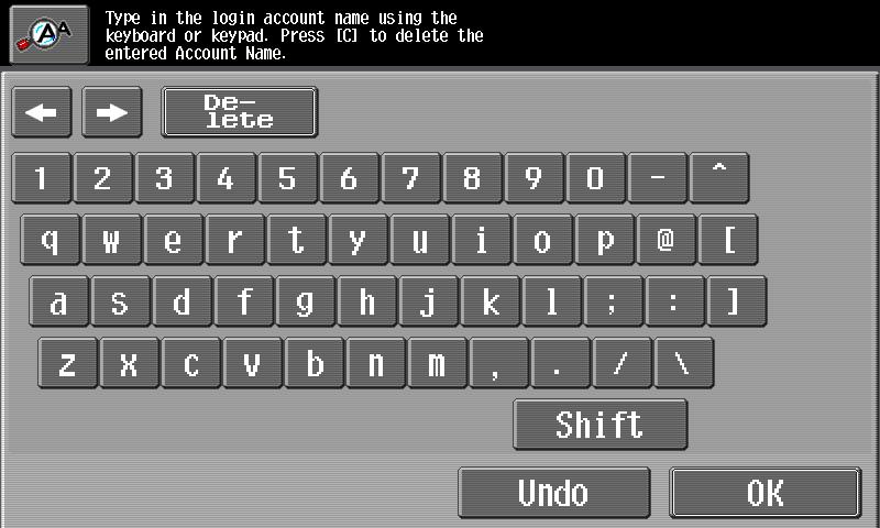 Logging on and logging off 4 Using the control panel keypad or the keyboard that appears in the touch panel, type in the account name, and then touch [OK].
