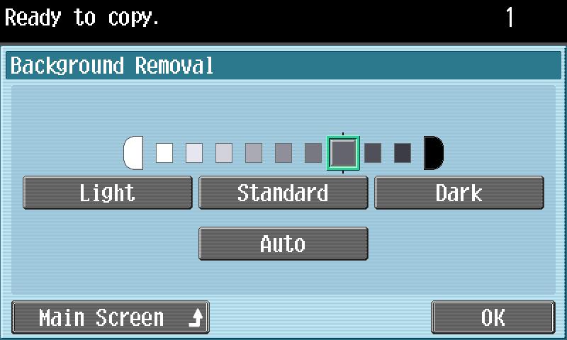 Using copy functions The Background Removal screen appears. 3 Select the desired Background Removal setting.
