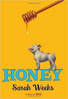 Honey by Sarah Weeks For a girl like Melody and a dog like Mo, life can be both sticky and sweet. Melody has lived in Royal, Indiana, for as long as she can remember.