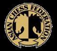 Asian Continental Chess Championships (Open and Women s Championships) 10 May - 22 May 2017, Chengdu, China To All FIDE Affiliated Chess Federations in Asia Zones 3.1, 3.2, 3.3, 3.4, 3.5, 3.6 & 3.