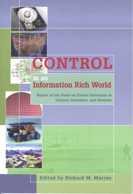 Control in an Information Rich World Control remains an exciting area, with many new applications Community needs to get involved in new applications (already happening!