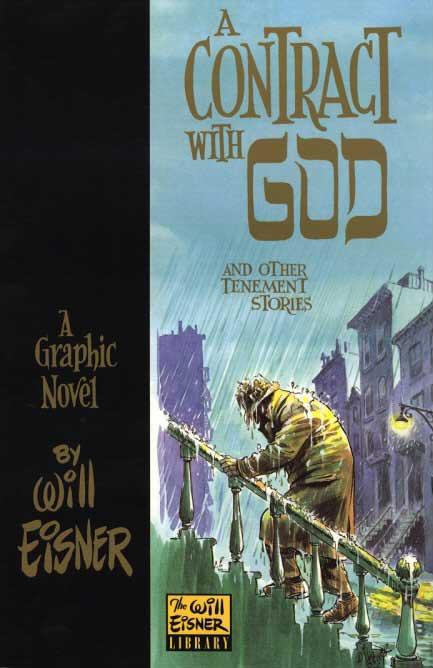 A Contract with God 1978 Will Eisner Not the first graphic novel - but widely considered the standard bearer for the format Consists of four short stories "A Contract With God",