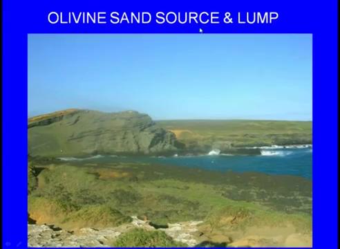 (Refer Slide Time: 21:11) Olivine sands source and lumps, here we can see these are the sources under