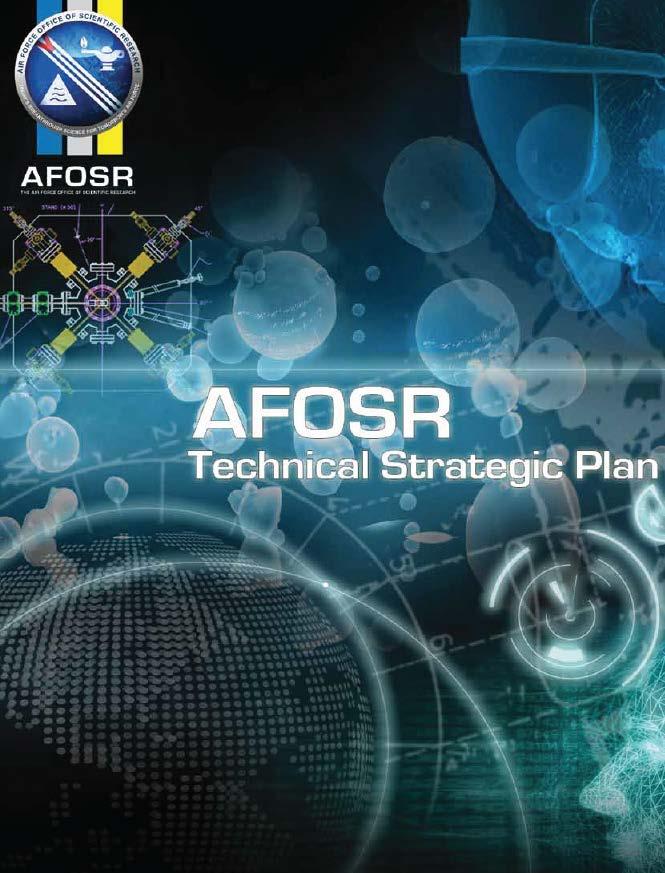 AFOSR Strategic Plan - 2009 Vision The U.S. Air Force dominates air, space, and cyber through revolutionary basic research Mission Discover, shape, and champion basic science that profoundly