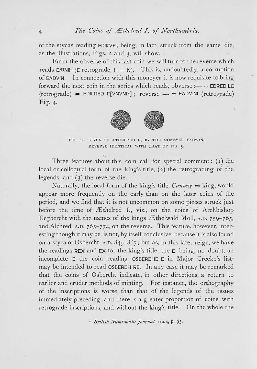 4 The Coins of ALthelred I. of Northumbria. of the stycas reading EDIFV-Q, being, in fact, struck from the same die, as the illustrations, Figs. 2 and 3, will show.