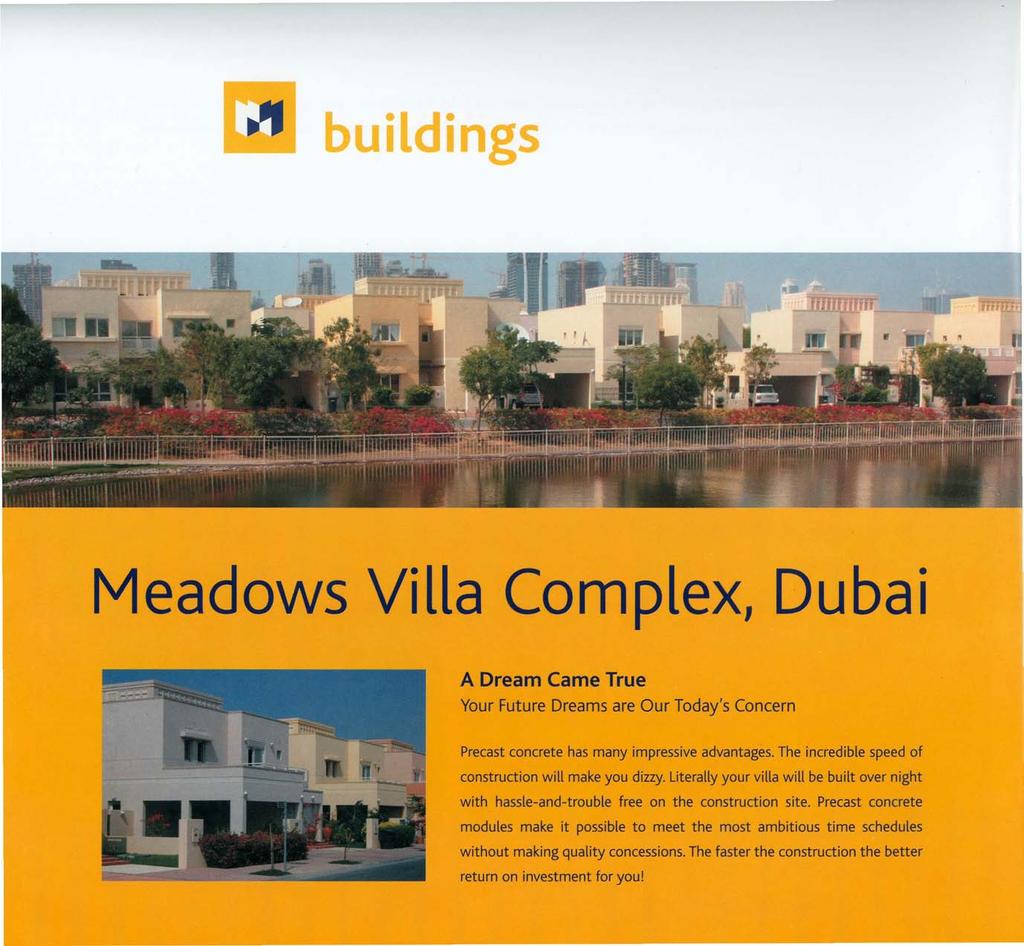 buildings Meadows Villa Complex, Dubai A Dream Came True Your Future Dreams are Our Today's Concern Precast concrete has many impressive advantages.