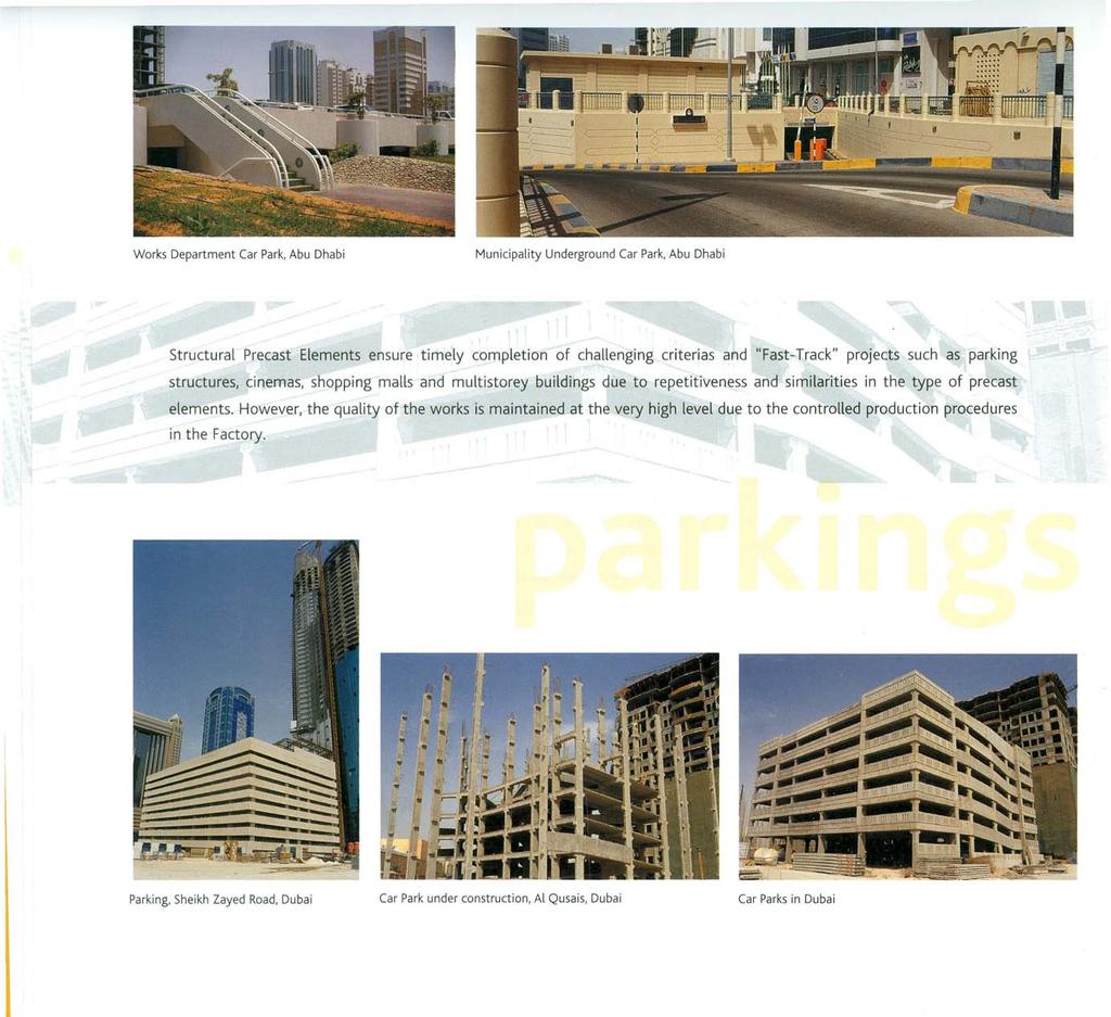 Works Department Car Park, Abu Dhabi Municipality Underground Car Part, Abu DhabI Structural Precast Elements ensure timely completion of challenging criterias and "Fast-Track" projects such as