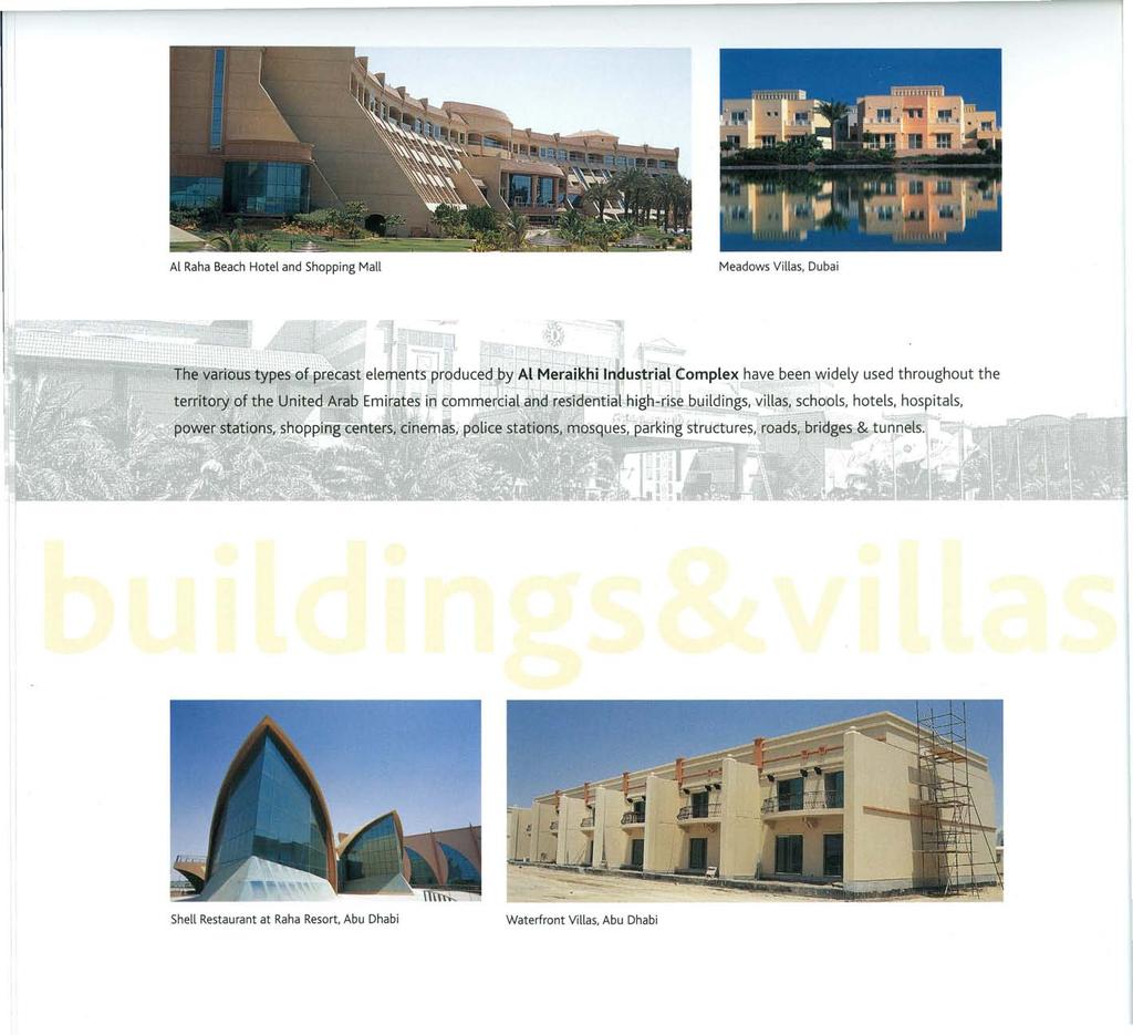 Al Raha Beach Hotel and Shopping Mall Meadows Villas, Du~i 'Tfie various types of precast elements produced by Al Meraikhi Industrial Complex have been widely used throughout the territory of the
