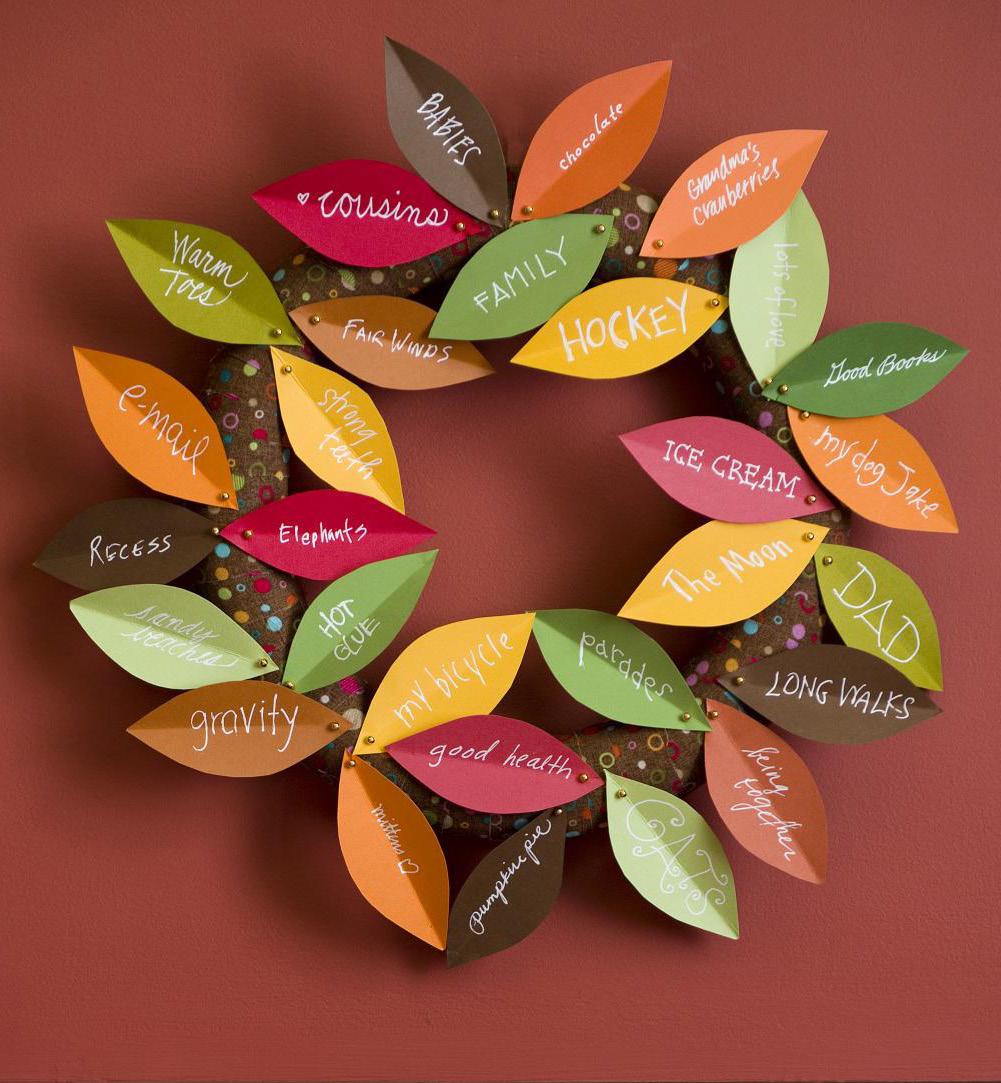 wreath of plenty Each note of gratitude pinned to this leafy wreath only improves its lush look. Set out blank leaves, pens and straight pins and ask guests to add what they re thankful for.