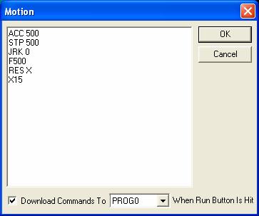 are more indicative of your desired motion. Ensure that Download Commands to PROG0 When Run Button Is Hit is checked.