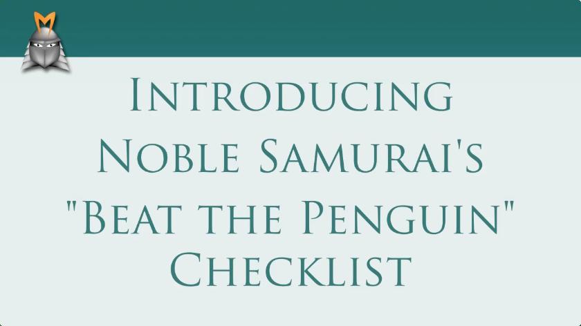 Noble Samurai's 'Beat the Penguin' Checklist Introduces and describes Noble Samurai's "Beat the Penguin" checklist In this video we describe Google's Penguin update and what it means