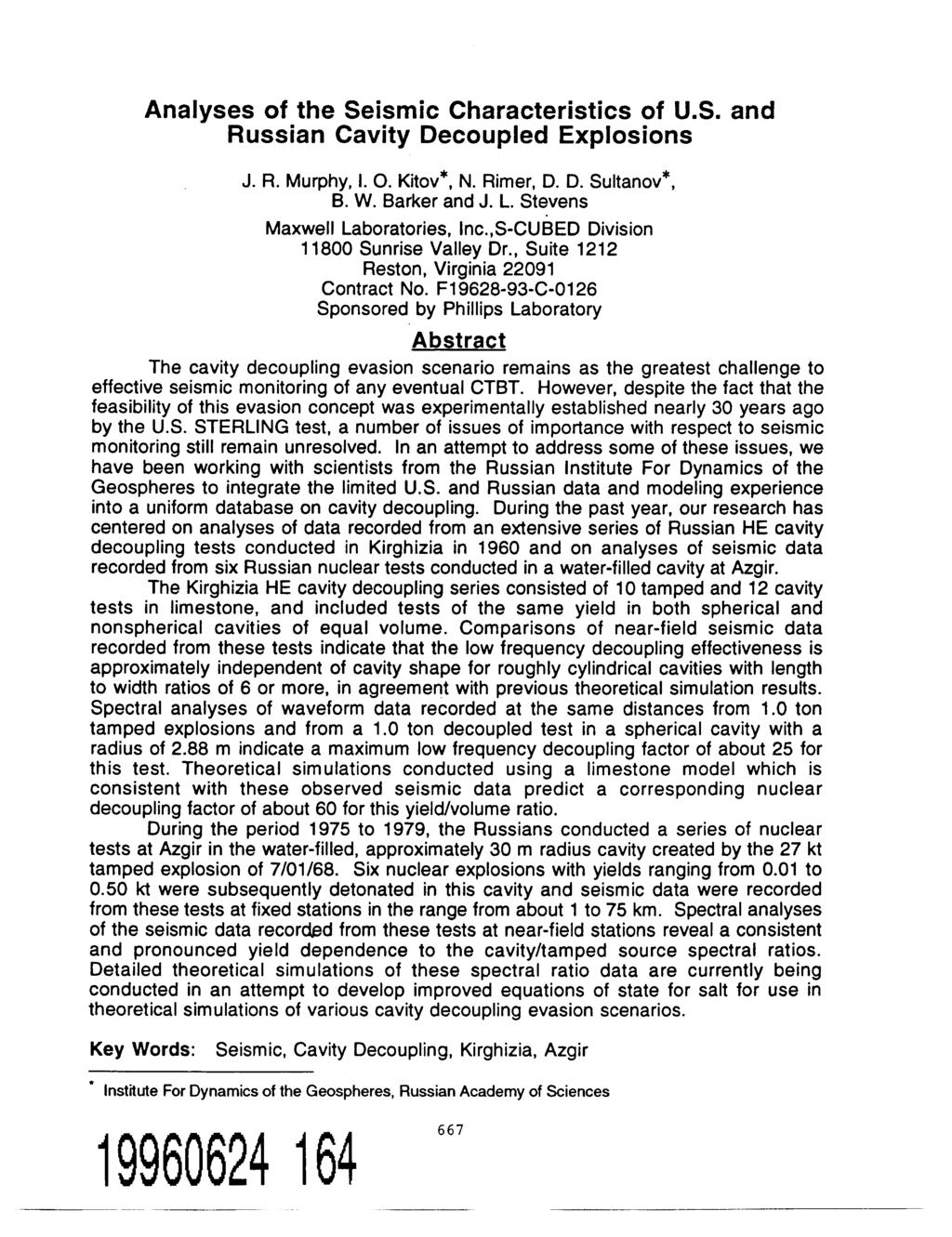 Analyses of the Seismic Characteristics of U.S. and Russian Cavity Decoupled Explosions J. R. Murphy, I. 0. Kitov*, N. Rimer, D. D. Sultanov*, B. W. Barker and J. L. Stevens Maxwell Laboratories, Inc.