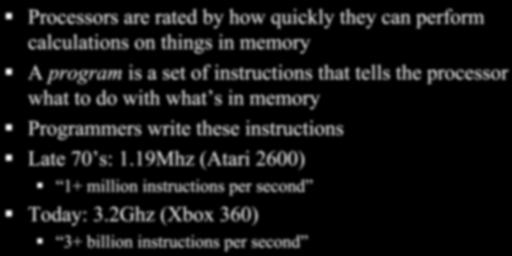 Processors are rated by how quickly they can perform calculations on things in memory!