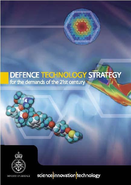 Defence Technology Strategy Provides details of; R&D priorities for the next 20 years what we have to retain in the UK to maintain the freedom to