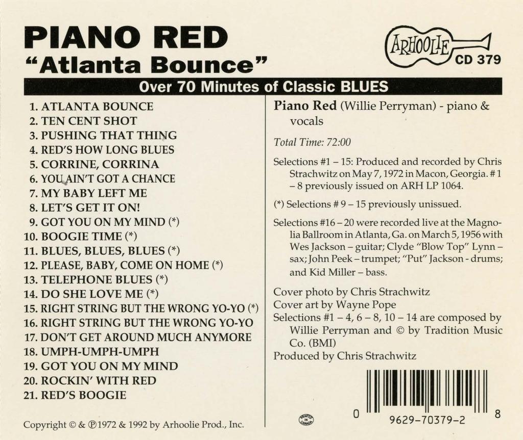 PIANO RED "Atlanta Bounce" Over 70 Minutes of Classic BLUES 1. ATLANTA BOUNCE 2. TEN CENT SHOT 3. PUSHING THAT THING 4. RED'S HOW LONG BLUES 5. CORRINE, CORRINA 6. YOUJ\IN'T GOT A CHANCE 7.