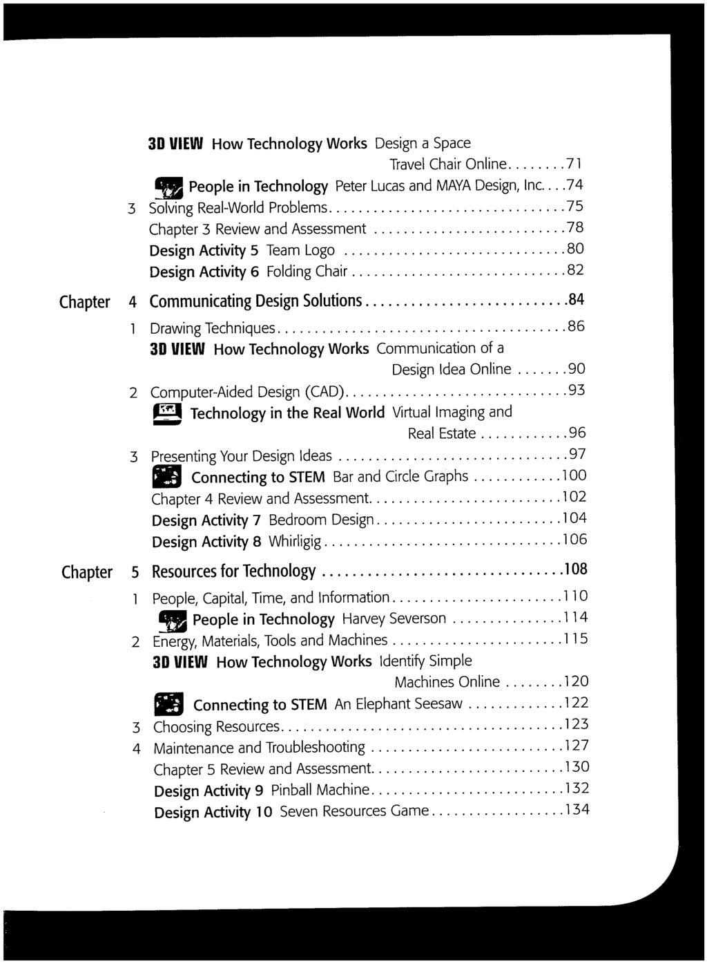 3D IfIE1AI How Technology Works Design a Space Travel Chair Online 71 People in Technology Peter Lucas and MAYA Design, Inc 74 Real-World Problems 75 3 Solving Chapter 3 Review and Assessment 78