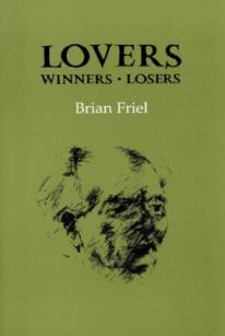 Lovers (Winners and Losers) (1985) by Brian Friel Winners and Losers are two short plays about two different sets of lovers in 1960 s Ireland.