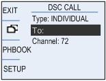 Chapter 2: Operation DSC calls for communication With a DSC call you can establish a radio communication with one or several specific radios on a suggested VHF channel.