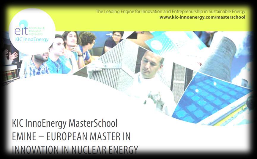 Some good practices Success stories and networks to rely on : Euratom EFTS ENEN : portal, databases KIC InnoEnergy MSc EMINE helps tomorrow s nuclear engineers take up the challenges that the nuclear