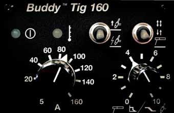 BUDDY TIG 160 The Buddy family is designed for durability. Buddy Tig 160 is a user friendly, robust and still light weight DC TIG machine, offering HF start and a stick (MMA) mode.