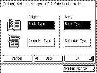 For 1 to 2-Sided copying: Press [Book Type] or [Calendar Type] to select the layout type of the copies press [OK].